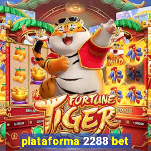 plataforma 2288 bet